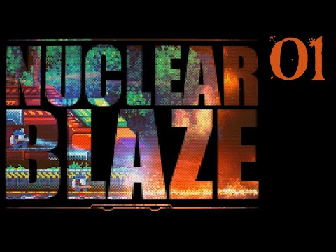 SB Plays Nuclear Blaze 01 - Running Into A Huge Fire On Purpose For Some Reason