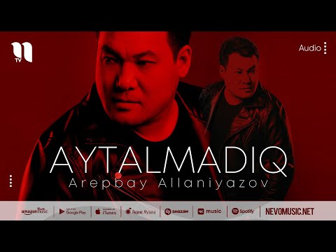 Arepbay Allaniyazov - Aytalmadiq (music version)