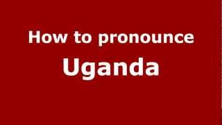 How to pronounce Uganda