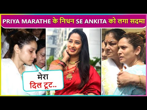 Ankita Lokhande BREAKS Down After Onscreen Sister Priya Marathe's Sad Demise