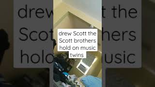 drew Scott twins  the Scott brothers hold on music twins