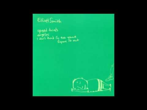 Elliott smith - I don't think I'm ever gonna figure it out