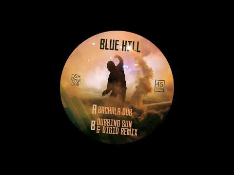 (DSR7006) - Blue Hill - Bachala Dub/Dubbing Sun & Digid remix ((VINYL RIP))