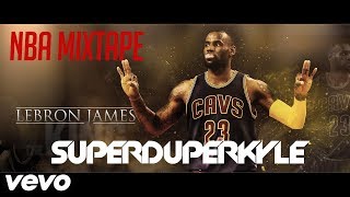 LeBron James Mixtape - &quot;WITNESS&quot; (SUPERDUPERKYLE - Kyle ft.MadeinTYO)