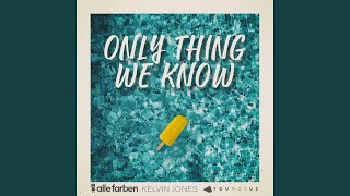 Only Thing We Know