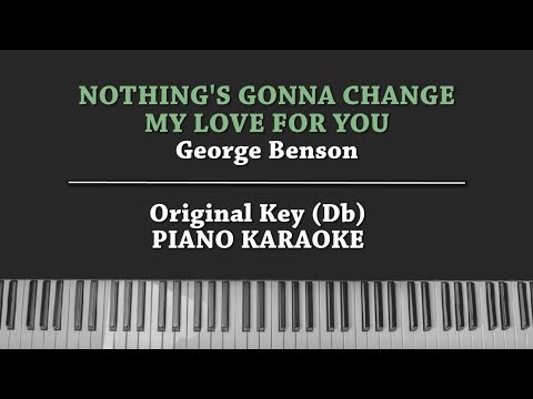 Nothing&#39;s gonna change my love for you (KARAOKE PIANO COVER) George Benson with Lyrics