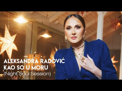 Aleksandra Radovic - Kao So u Moru (Night Soul Session)