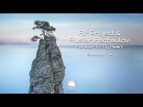 Air Project & Ruslan Aschaulov - Forever In My Heart (Extended Mix)