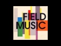Field Music - You Can Decide