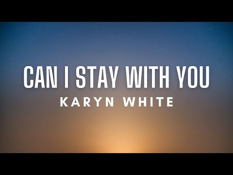 Karyn White - Can I Stay With You (Lyrics)
