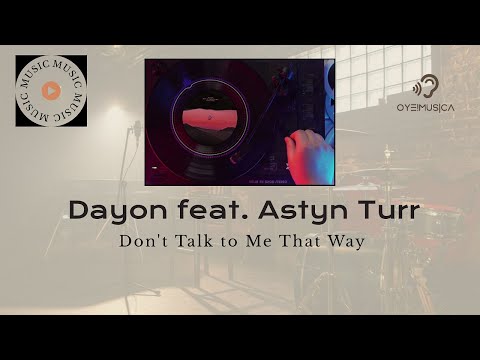 Dayon feat. Astyn Turr - Don't Talk to Me That Way