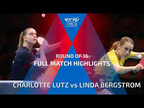 CHARLOTTE LUTZ vs LINDA BERGSTROM  FULL HIGHLIGHTS | CCB EUROPE TOP 16 CUP | ROUND OF 16