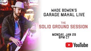 Wade Bowen's Garage Mahal Live - The Solid Ground Session