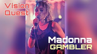 Madonna - Gambler                           from the movie Vision Quest (1985)