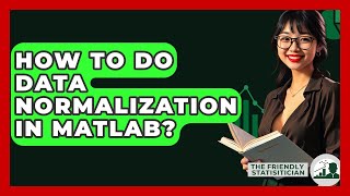 Download the video "How To Do Data Normalization In MATLAB? - The Friendly Statistician"