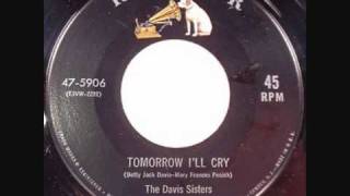 The Davis Sisters Tomorrow I&#39;ll Cry