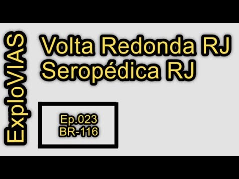 Volta Redonda - RJ (023) Seropédica - RJ / BR-116