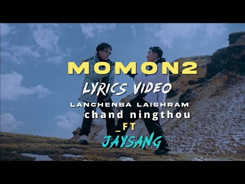 MOMON2 // lyrics video// CHAND NINGTHOU__ LANCHENBA LAISHRAM (ft.Jay sang)
