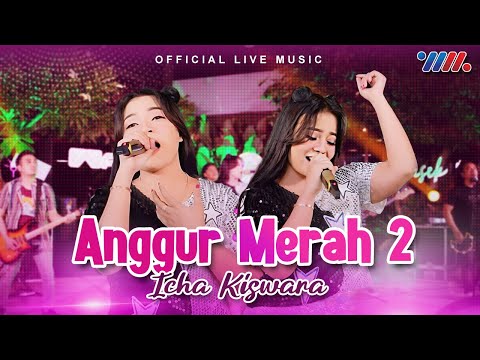 Icha Kiswara - Anggur Merah 2 (Official Live Music)