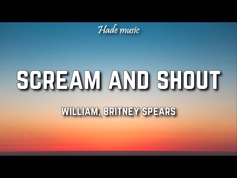 will I am - Scream and Shout (Lyrics) ft. Britney Spears