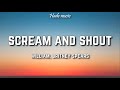 will I am - Scream and Shout (Lyrics) ft. Britney Spears