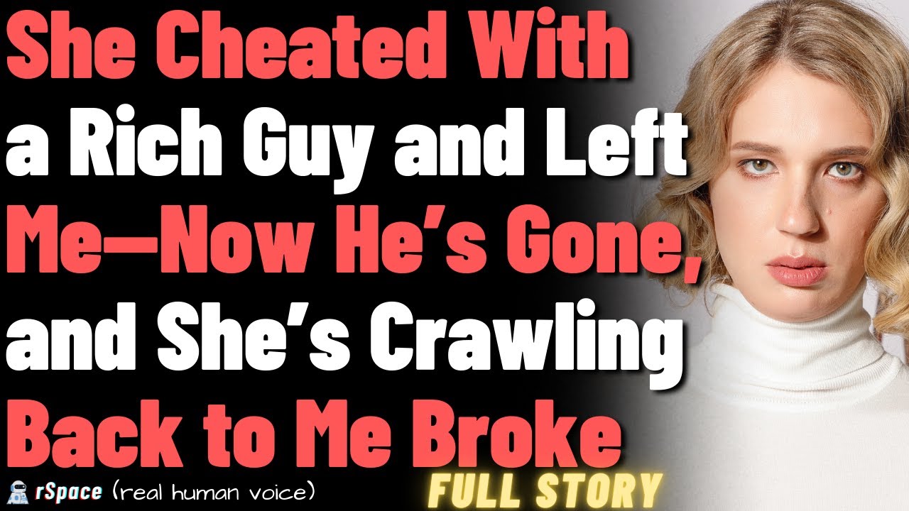 She Cheated With a Rich Guy and Left Me—Now He’s Gone, and She’s Crawling Back to Me Broke