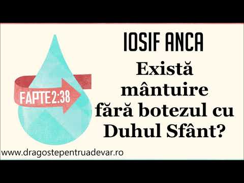 Iosif Anca - Există mântuire fără botezul cu Duhul Sfânt?