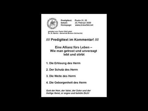 23.02.2020 - Seid getrost und unverzagt alle, die ihr des Herrn harret! (Psalm 31, 25)