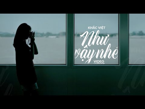 Như Vậy Nhé - Khắc Việt [Video Lyrics] Mưa.