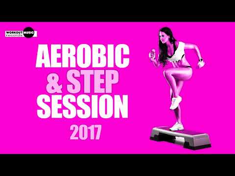 Aerobic & Step Session 2017 (124 - 128 bpm / 32 count)