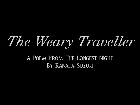 "The Weary Traveller" A poem from The Longest Night by Ranata Suzuki