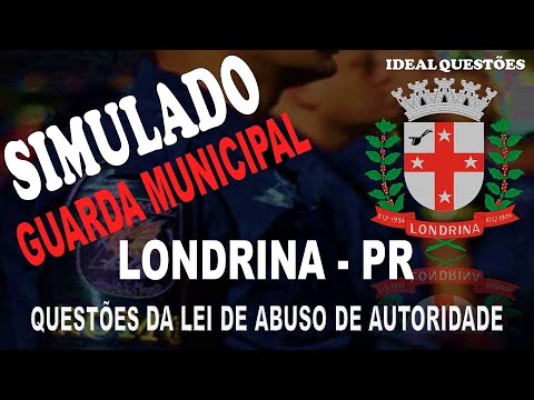 SIMULADO CONCURSO GUARDA DE LONDRINA - (PR) - QUESTÕES DA LEI DE ABUSO DE AUTORIDADE