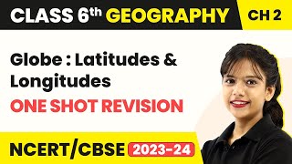 Class 6 SST (Geography) Chapter 2 | Globe: Latitudes and Longitudes - One Shot Revision