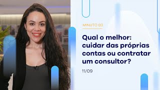 Qual o melhor: cuidar das próprias contas ou contratar um consultor? | Minuto B3 – 11/09/23 Qual o melhor: cuidar das próprias contas ou contratar um consultor? | Minuto B3 – 11/09/23