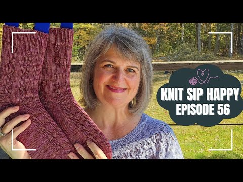 Knit Sip Happy Episode 56 - New sock pattern, sock sale and two finished garments.