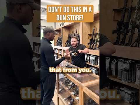 Never pull out your gun in a firearm store!