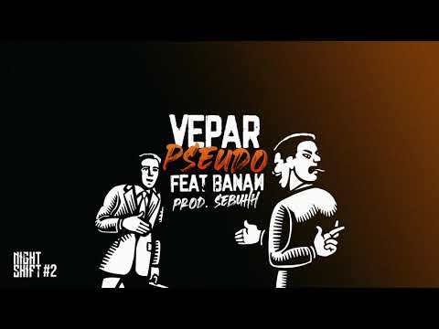 Vepar - Pseudo ft. Banan (prod. SebuhH) [NightShift #2]