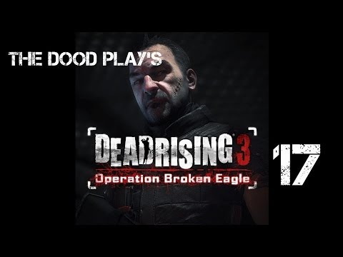 Dead Rising 3: Operation Broken Eagle DLC playthrough  pt 17 (final)