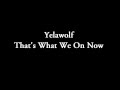 Yelawolf - That's What We On Now lyrics