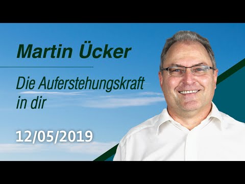 Martin Ücker - Die Auferstehungskraft in dir (Sonntagsgottesdienst 21.04.19-17:00 Uhr - Die Taube)