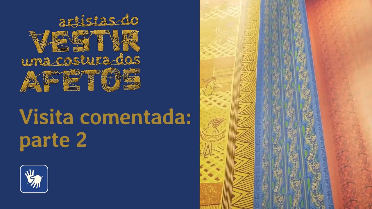 “Artistas do vestir: uma costura dos afetos” – Visita comentada: parte 2