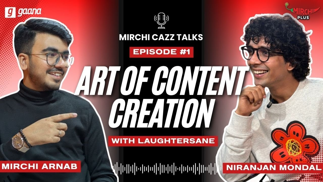 The Art of Content Creation | Niranjan Mondal | Mirchi Cazz Talks | Episode 1 @laughtersane