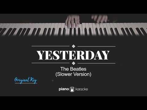 Yesterday (ORIGINAL KEY) The Beatles (SLOWER VERSION KARAOKE PIANO)