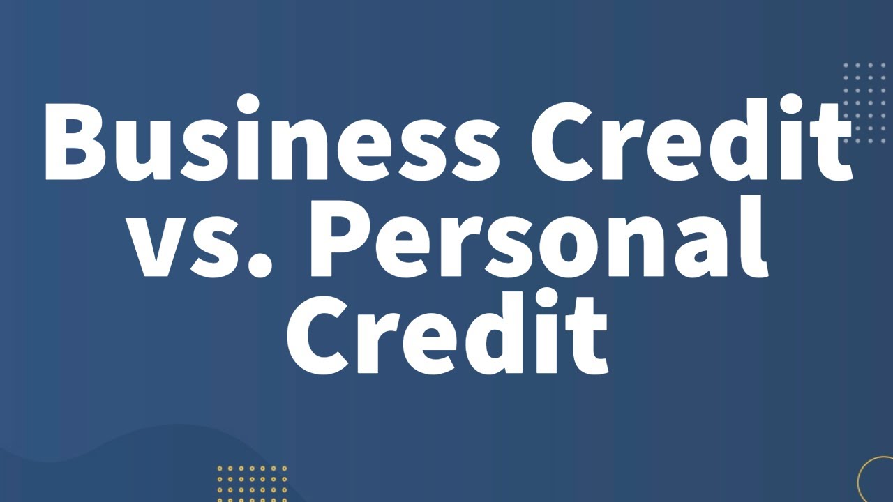 Business Credit vs. Personal Credit