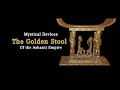The Golden Stool of the Ashanti Empire