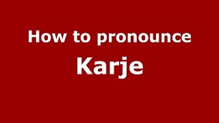 How to pronounce Karje