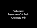 Parliament Presence of A Brain Alternate Mix