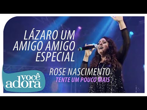 Rose Nascimento - Lázaro, Um Amigo Especial (DVD Tente Um Pouco Mais) [Vídeo Oficial]. .