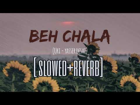 Behe Chala (Slow+Reverb) | URI | Vicky Kaushal & Yami Gautam | Yasser Desai & Shashwat Sachdev