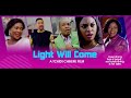 LIGHT WILL COME part 2 FULL NOLLYWOOD MOVIE